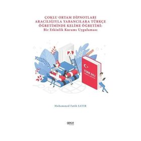 Çoklu Ortam Dipnotları Aracılığıyla Yabancılara Türkçe Öğretiminde Kelime Öğretimi: Bir Etkinlik Kuramı Uygulaması - Muhammed Fatih Sayır