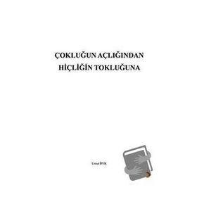 Çokluğun Açlığından Hiçliğin Tokluğuna - Umut İpek