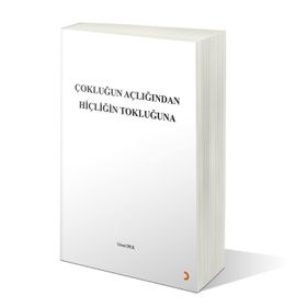Çokluğun Açlığından Hiçliğin Tokluğuna - Umut İpek