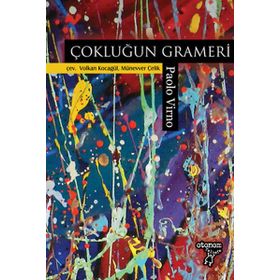 ÇOKLUĞUN GRAMERI ÇAĞDAŞ YAŞAM BIÇIMLERININ ANALIZI İÇIN - PAOLO VIRNO