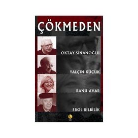 Çökmeden - Yalçın Küçük Oktay Sinanoğlu Banu Avar Erol Bilbilik