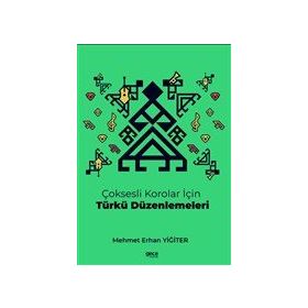 Çoksesli Korolar İçin Türkü Düzenlemeleri - Mehmet Erhan Yiğiter