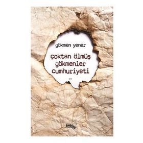 Çoktan Ölmüş Gökmenler Cumhuriyeti - Gökmen Yener