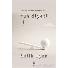 Çoktan Seçmeli Hayatlar İçin Ruh Diyeti - Salih Uyan