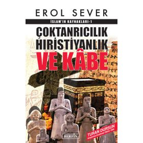 Çoktanrıcılık Hıristiyanlık Ve Kabe İslamın Kaynakları - Erol Sever