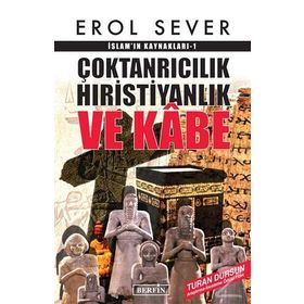 Çoktanrıcılık Hıristiyanlık Ve Kabe İslamın Kaynakları - Erol Sever