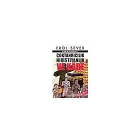 Çoktanrıcılık Hıristiyanlık Ve Kabe İslamın Kaynakları - Erol Sever