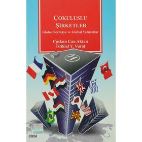 ÇOKULUSLU ŞİRKETLER GLOBAL SERMAYE VE GLOBAL YATIRIMLAR - COŞKUN CAN AKTAN, İSTİKLAL YAŞAR VURAL