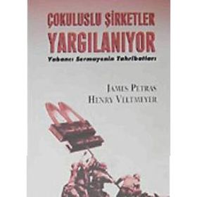 ÇOKULUSLU ŞİRKETLER YARGILANIYOR - JAMES PETRAS; HENRY VELTMEYER