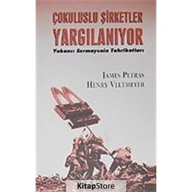 ÇOKULUSLU ŞİRKETLER YARGILANIYOR - JAMES PETRAS; HENRY VELTMEYER