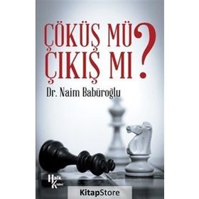 Çöküş Mü Çıkış Mı? - Naim Babüroğlu