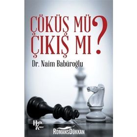 Çöküş Mü Çıkış Mı? - Naim Babüroğlu