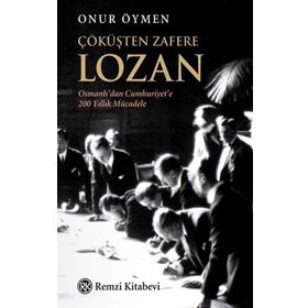 Çöküşten Zafere Lozan - Onur Öymen