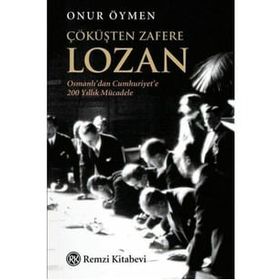 Çöküşten Zafere Lozan - Onur Öymen