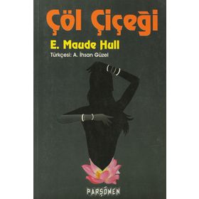 ÇÖL ÇİÇEĞİ - E. MAUDE HULL