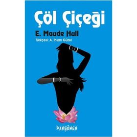 ÇÖL ÇİÇEĞİ - E. MAUDE HULL