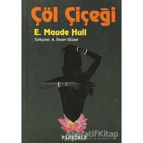 ÇÖL ÇİÇEĞİ - E. MAUDE HULL