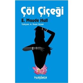 ÇÖL ÇİÇEĞİ - E. MAUDE HULL