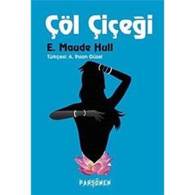 ÇÖL ÇİÇEĞİ - E. MAUDE HULL