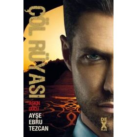 Çöl Rüyası 3 - Aşkın Gücü - Ayşe Ebru Tezcan
