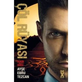Çöl Rüyası 3 - Aşkın Gücü - Ayşe Ebru Tezcan