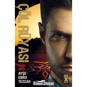 Çöl Rüyası 3 - Aşkın Gücü - Ayşe Ebru Tezcan