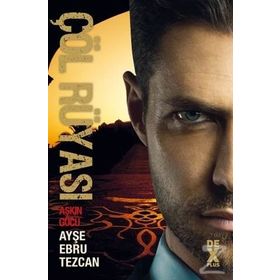 Çöl Rüyası 3 - Aşkın Gücü - Ayşe Ebru Tezcan