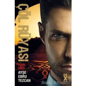 Çöl Rüyası 3 - Aşkın Gücü - Ayşe Ebru Tezcan