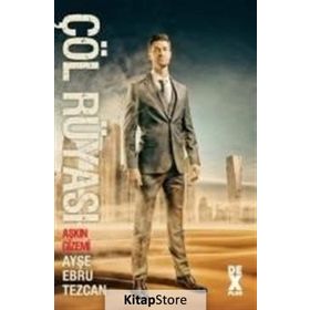 Çöl Rüyası Aşkın Gizemi - Ayşe Ebru Tezcan