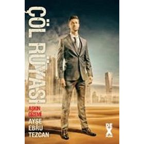 Çöl Rüyası Aşkın Gizemi - Ayşe Ebru Tezcan