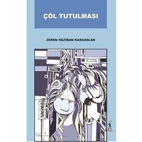 ÇÖL TUTULMASI - ZEREN KEZIBAN KARAASLAN