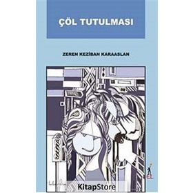 ÇÖL TUTULMASI - ZEREN KEZIBAN KARAASLAN