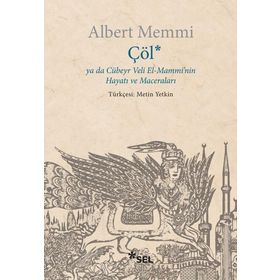 Çöl Ya Da Cübeyr Veli El-Mammi'nin Hayatı ve Maceraları - Albert Memmi