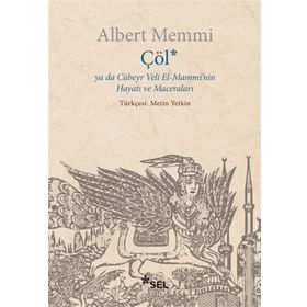 Çöl Ya Da Cübeyr Veli El-Mammi'nin Hayatı ve Maceraları - Albert Memmi
