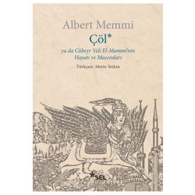 Çöl Ya Da Cübeyr Veli El-Mammi'nin Hayatı ve Maceraları - Albert Memmi