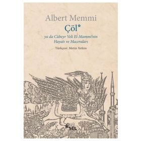 Çöl Ya Da Cübeyr Veli El-Mammi'nin Hayatı ve Maceraları - Albert Memmi