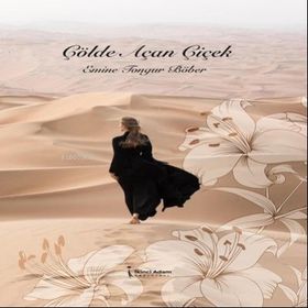 Çölde Açan Çiçek - Emine Tongur Böber