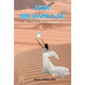 Çölde Bir Damla Su - Kılıç Arslan