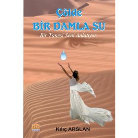 Çölde Bir Damla Su - Kılıç Arslan