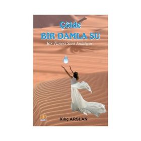 Çölde Bir Damla Su - Kılıç Arslan
