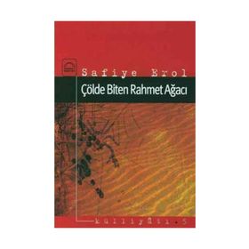 ÇÖLDE BITEN RAHMET AĞACI - SAFIYE EROL