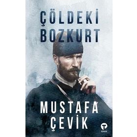 Çöldeki Bozkurt - Mustafa Çevik