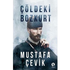 Çöldeki Bozkurt - Mustafa Çevik