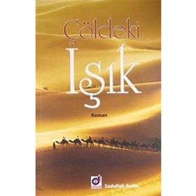 ÇÖLDEKİ IŞIK - SADULLAH AYDIN