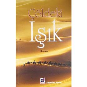 ÇÖLDEKİ IŞIK - SADULLAH AYDIN