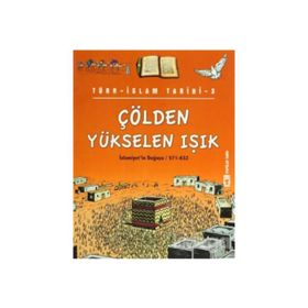 Çölden Yükselen Işık - Türk İslam Tarihi 3 - Metin Özdamarlar