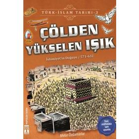 Çölden Yükselen Işık - Türk İslam Tarihi 3 - Metin Özdamarlar