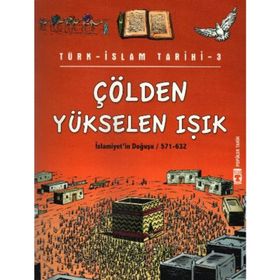 Çölden Yükselen Işık - Türk İslam Tarihi 3 - Metin Özdamarlar