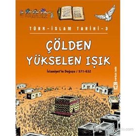Çölden Yükselen Işık - Türk İslam Tarihi 3 - Metin Özdamarlar