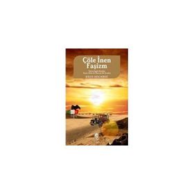 ÇÖLE İNEN FAŞİZM İTALYAN İŞGALİ ALTINDAKİ KUZEY AFRIKA´DA MACERALI BIR SEYAHAT - KNUD HOLMBOE